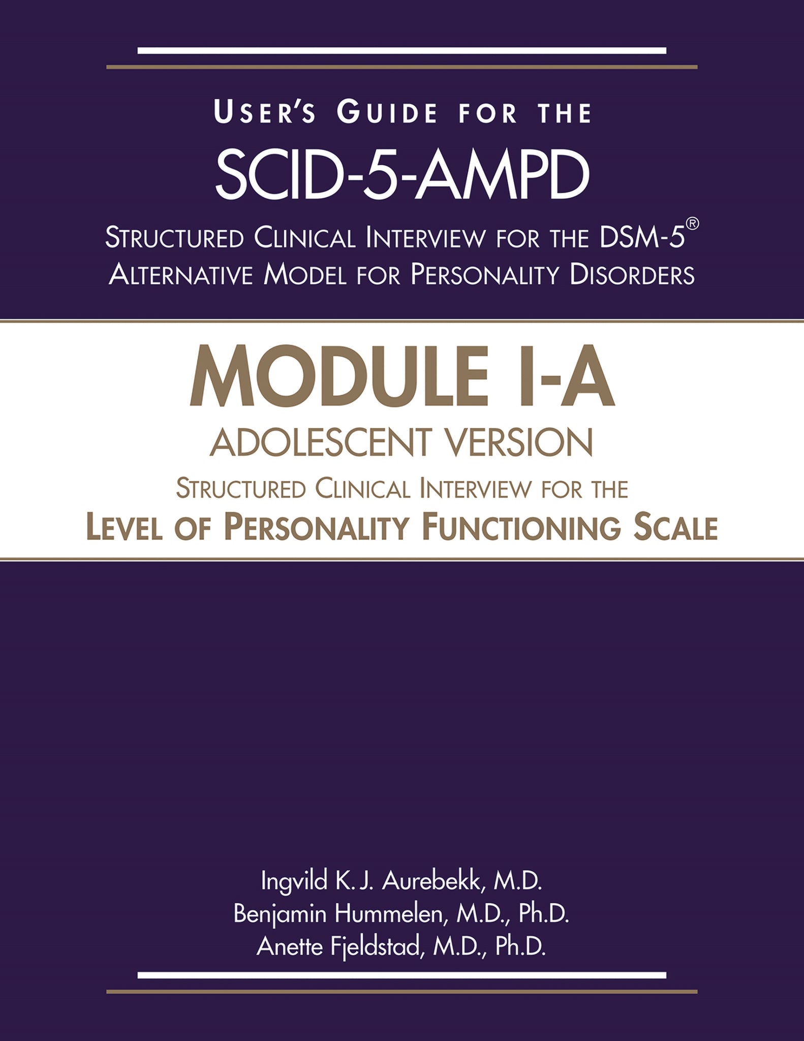 Cover image for User's Guide for the Structured Clinical Interview for the DSM-5® Alternative Model for Personality Disorders, Module I, Adolescent Version (SCID-5-AMPD Module I-A) ISBN 9798894552002